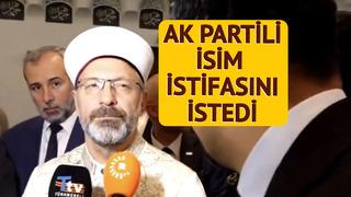 Erbaş'ın o anları gündem olmuştu! AK Partili isim Diyanet İşleri Başkanı'nı istifaya davet etti