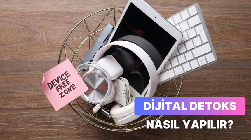 Dijital detoks: teknoloji bağımlılığını azaltmanın 10 yolu