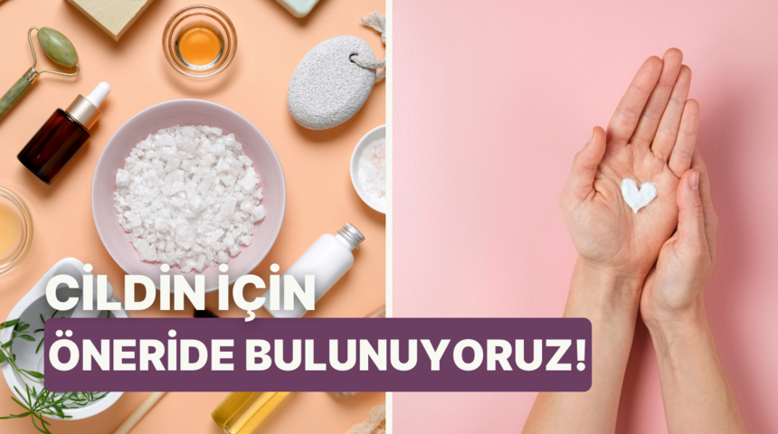 Cilt bakım rutinini anlat, sana iyi gelecek bir öneri verelim!