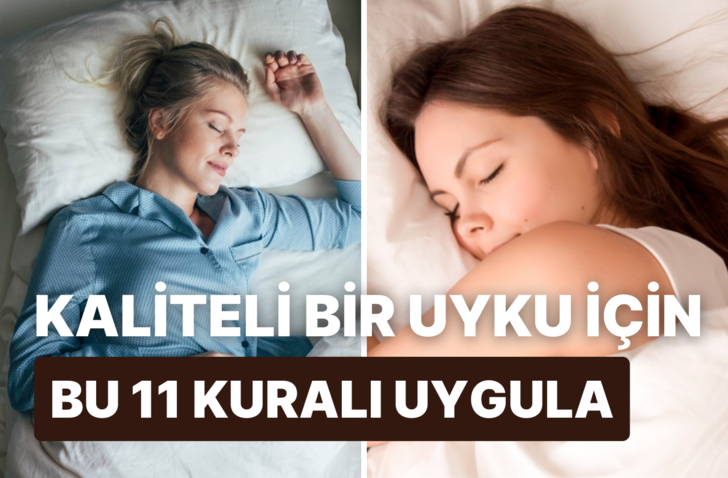 Daha iyi bir uyku için uygulamanız gereken 11 altın kural