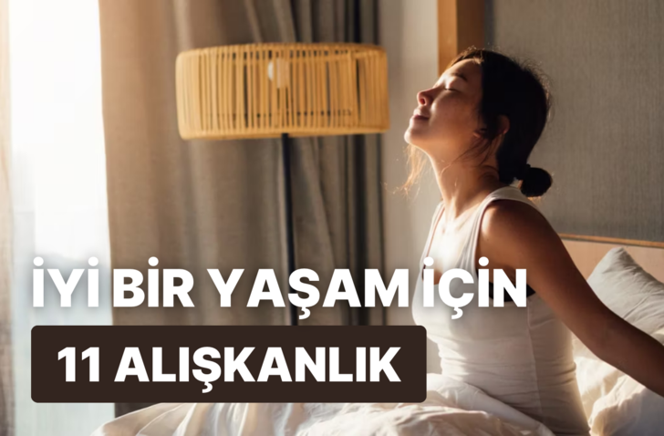 İyi bir yaşamın kapılarını aralayacak 11 alışkanlık