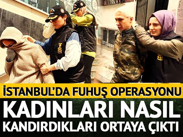 İstanbul'da fuhuş operasyonu! Çalışma vaadiyle kandırıp istismar ettiler: 3 kadın kurtarıldı