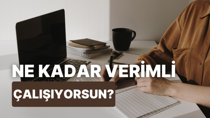 Sen ne kadar verimli çalışıyorsun?