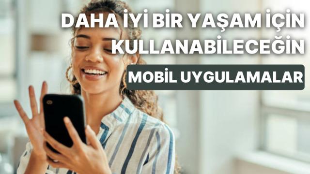 Daha iyi bir yaşam için kullanman gereken 11 mobil uygulama