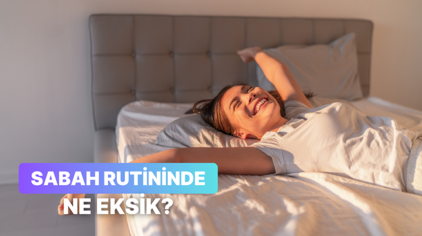 Sabah rutinine eklemen gereken şey ne?