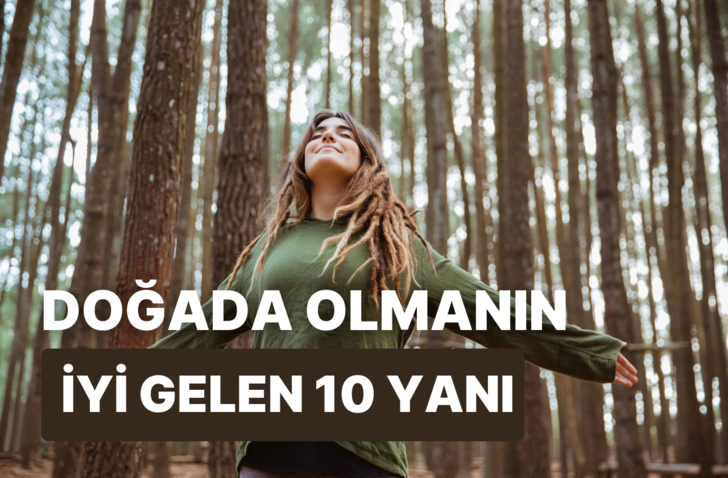 Doğada olmanın insana iyi gelen 10 yanı