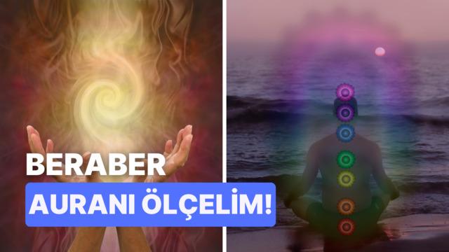 Senin auranı ölçüyoruz!