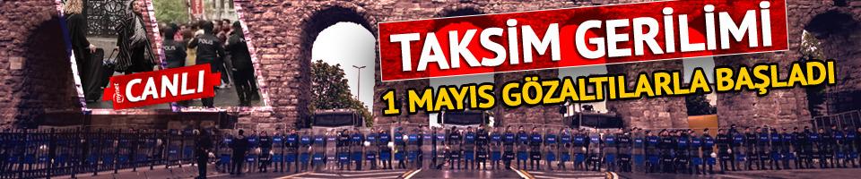 1 Mayıs gözaltılarla başladı! Taksim gerilimi...