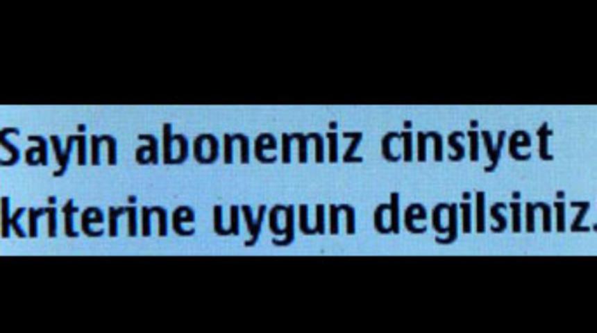 'Sayın abonemiz cinsiyet kriterine...'
