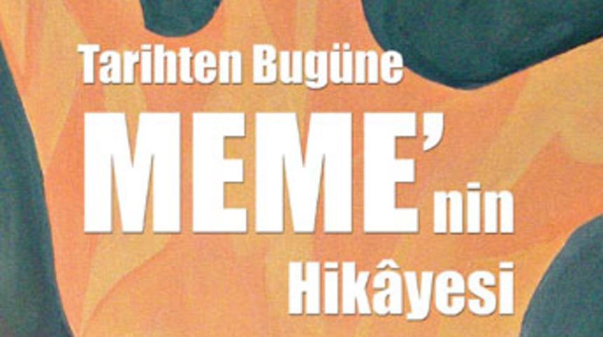 'Tarihten bug&uuml;ne meme&rsquo;nin hikayesi'