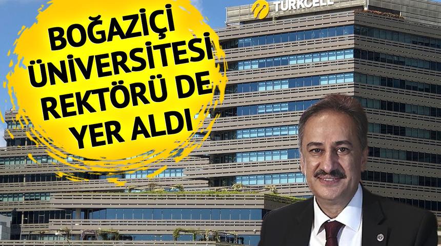 Turkcell'in yeni yönetim kurulu belli oldu! Boğaziçi Üniversitesi Rektörü Prof. Dr. Mehmet Naci de yer aldı