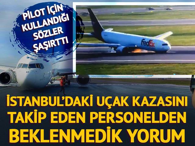İstanbul'daki uçak kazasını takip eden personelden beklenmedik yorum!
