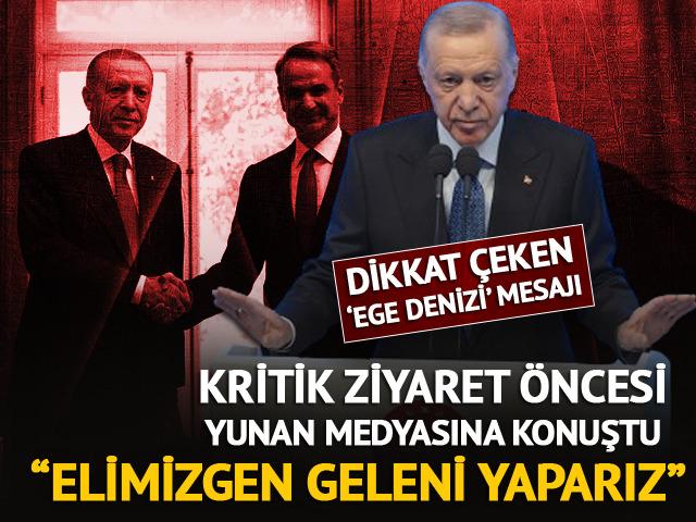 Kritik zirve öncesi Erdoğan'dan Yunan medyasına açıklama!