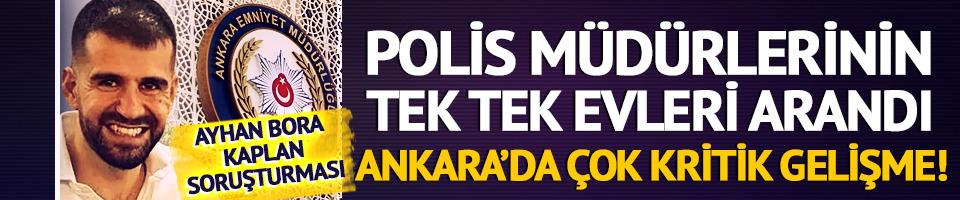 Ankara'da hareketli saatler! Tek tek evleri arandı