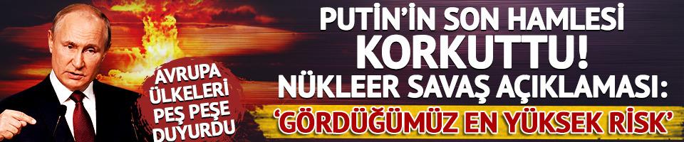 Avrupa’da nükleer gerilim! Putin’in son hamlesi korkuttu: 'En yüksek risk'