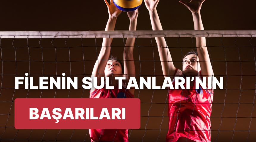 Kadın Voleybol Milli Takımımızın Başarılarına Ne Kadar Hakimsin?