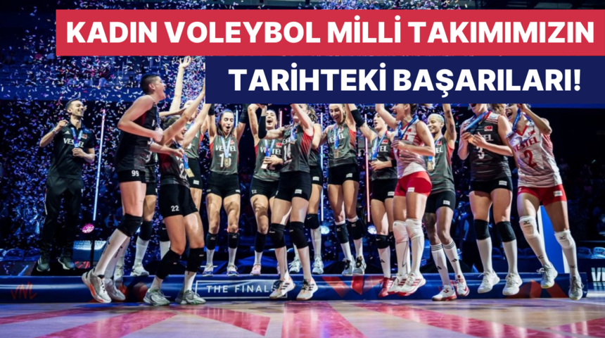 Kadın Voleybol Milli Takımımızın Tarihteki Büyük Başarıları