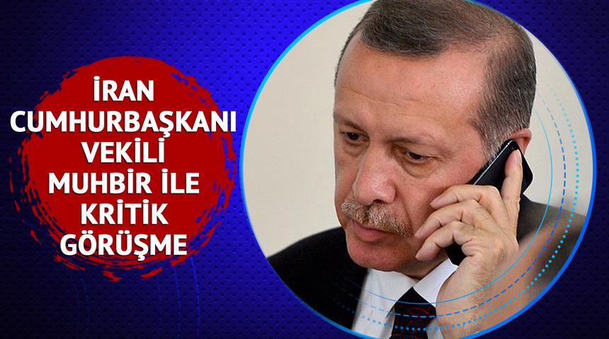 Cumhurbaşkanı Erdoğan ile İran Cumhurbaşkanı Vekili Muhbir arasında kritik görüşme