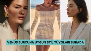Stilinizde venüs burcunuzdan ilham alın! Venüs burcunuza uygun stil tüyoları burada