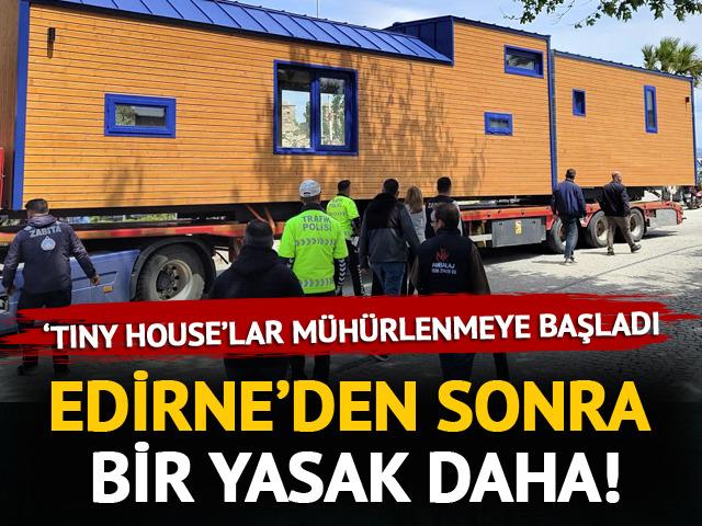 Edirne'den sonra bir 'tiny house' yasağı daha! 
