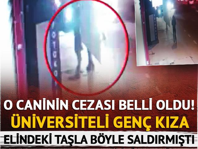 Eyüpsultan'da üniversiteli genç kıza taşla saldırarak dehşeti yaşatmıştı: O şahsın cezası belli oldu!
