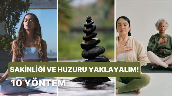 Daha sakin ve huzurlu bir yaşam için 10  meditasyon yöntemi 