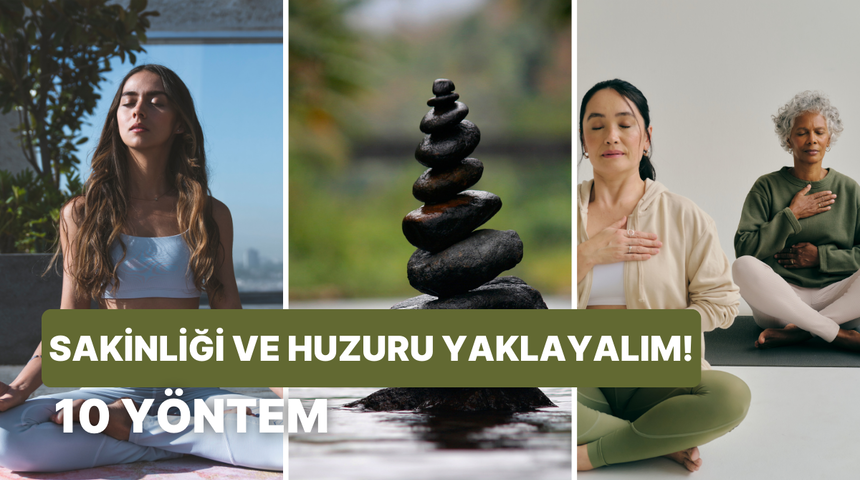 Daha sakin ve huzurlu bir yaşam i&ccedil;in 10  meditasyon y&ouml;ntemi 