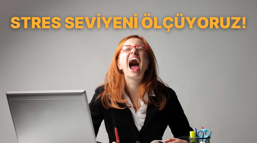 G&uuml;n i&ccedil;indeki stres seviyeni &ouml;l&ccedil;&uuml;yoruz!