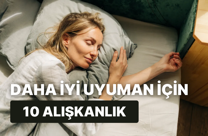 Daha iyi uyumanı sağlayacak 10 alışkanlık