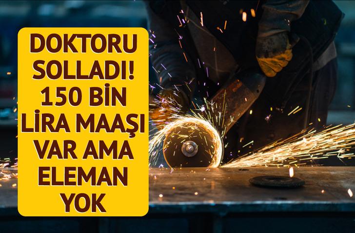 Maaşları doktorları, pilotları solladı! 150 bin liraya kadar &ccedil;ıktı ama eleman bulunamıyor