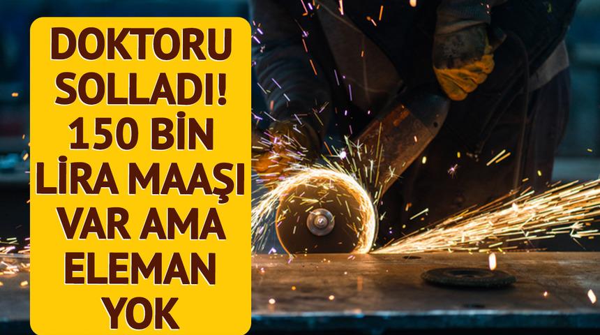 Maaşları doktorları, pilotları solladı! 150 bin liraya kadar &ccedil;ıktı ama eleman bulunamıyor