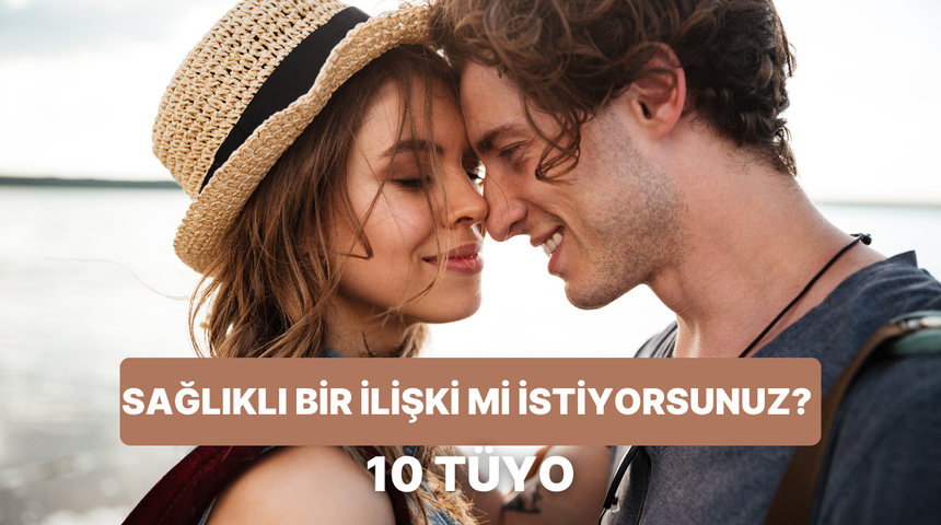 Toplanın anlatıyoruz! 10 sağlıklı ilişki t&uuml;yosu