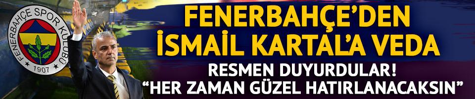 Fenerbahçe'den İsmail Kartal'a veda! 'Güzel izler bıraktın ve her zaman güzel hatırlanacaksın'