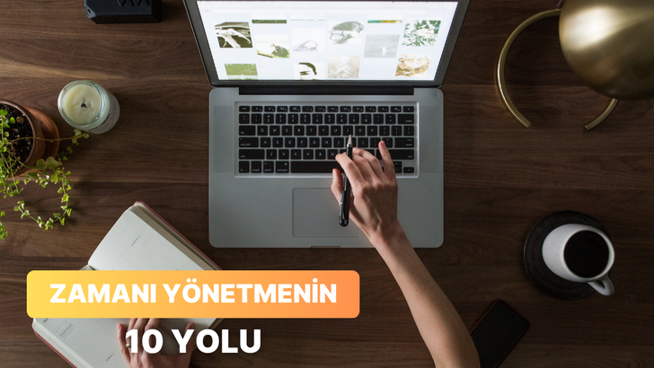 Zamanı yönetemeyenlere: 10 planlama ve organizasyon taktiği