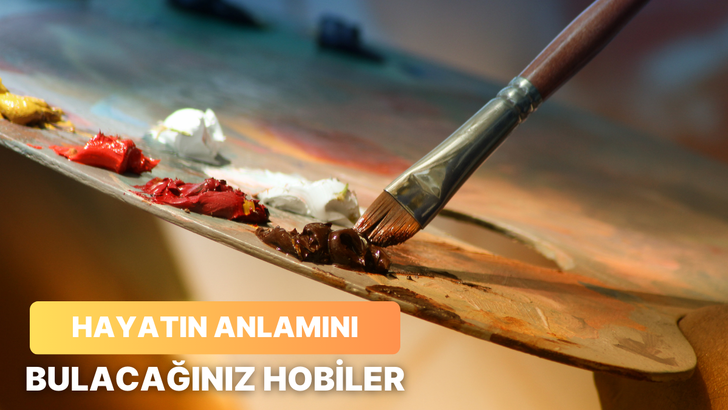 Hayatına anlam katacak 10 hobi