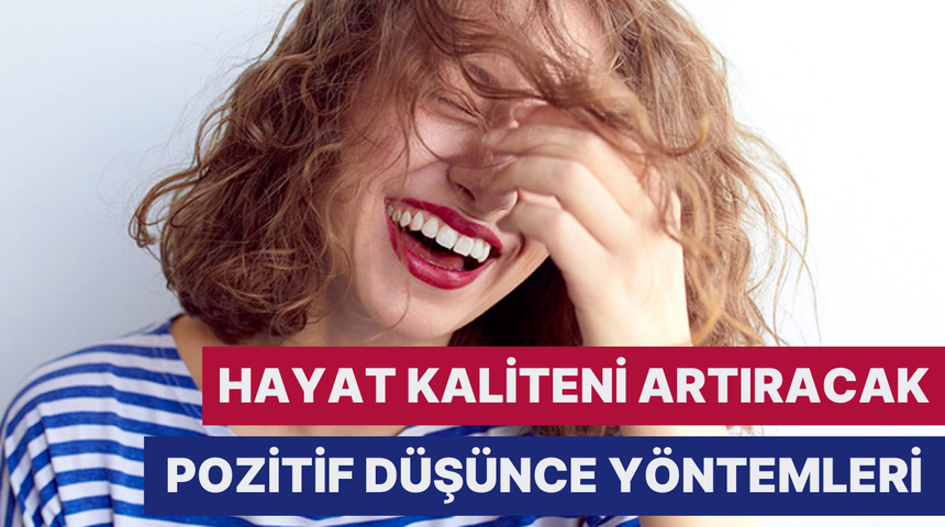 Hayat kaliteni artıracak 10 pozitif d&uuml;ş&uuml;nce y&ouml;ntemi