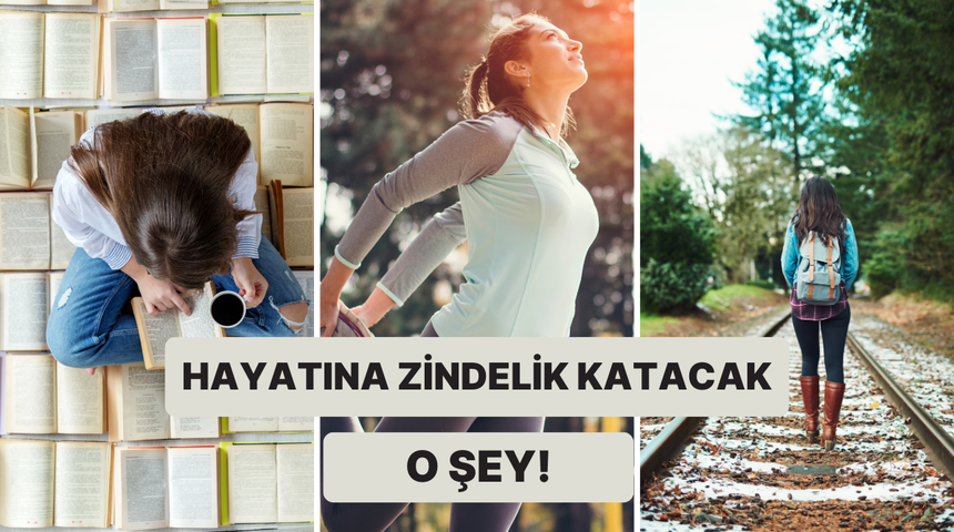 Hayatına zindelik katacak alışkanlık ne?