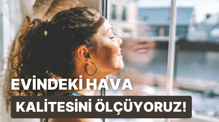 Evindeki hava kalitesini &ouml;l&ccedil;&uuml;yoruz!