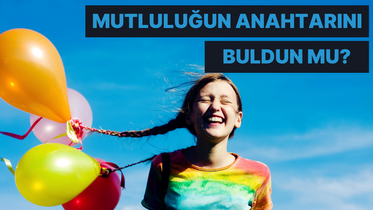 Mutluluğun anahtarını bulduğunuzu gösteren 10 işaret