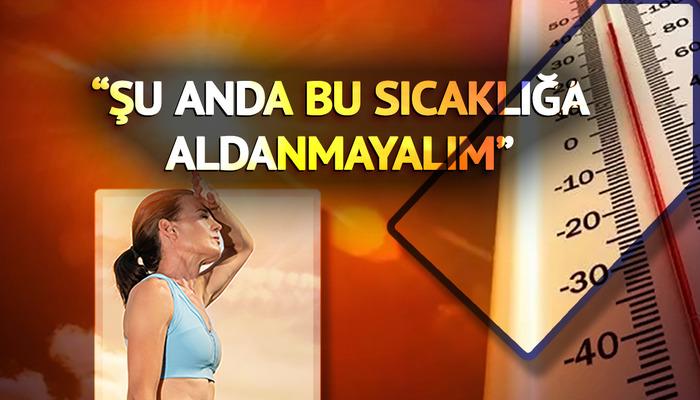 Şimdi de La Nina geliyor! "Şu anda bu sıcaklığa aldanmayalım"