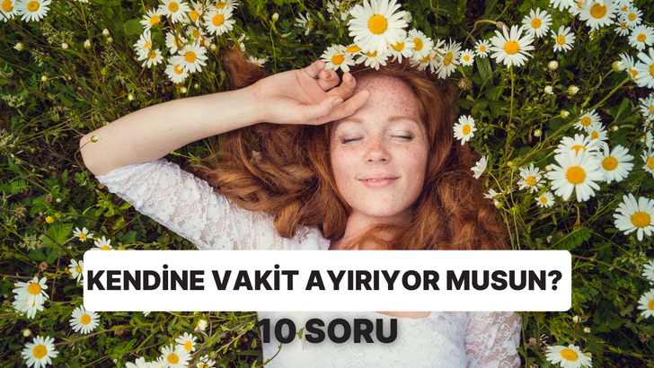 Kendine ne kadar vakit ayırıyorsun?