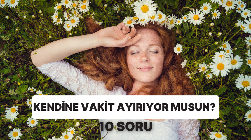 Kendine ne kadar vakit ayırıyorsun?