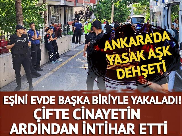 Ankara'da yasak aşk dehşeti! Eşini ve evdeki adamı öldürüp intihar etti