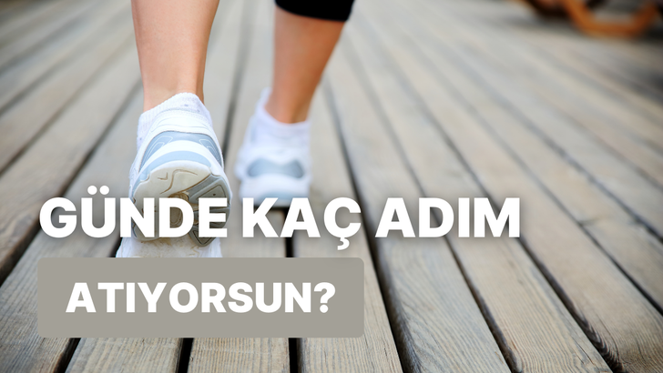 Bir günde kaç adım attığını tahmin ediyoruz!