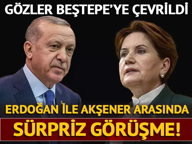 Erdoğan ile Akşener arasında sürpriz görüşme! 