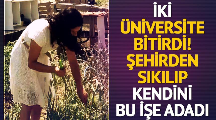 İki &uuml;niversite bitirdi! Şehirden sıkılıp kendini bu işe adadı: "Orada bir hayat vardı, O hayata katılmak istedim"
