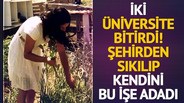 İki üniversite bitirdi! Şehirden sıkılıp kendini bu işe adadı: Orada bir hayat vardı, O hayata katılmak istedim