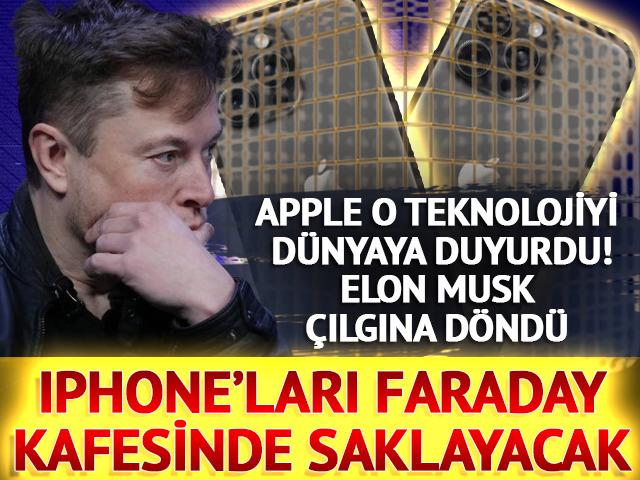 Apple o teknolojiyi dünyaya duyurdu Elon Musk çılgına döndü! iPhone'ları Faraday kafesinde saklayacak
