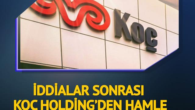 Koç Holding iddialar sonrası harekete geçti!