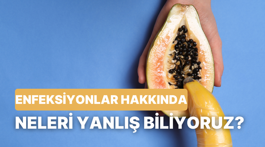 Cinsel yolla aktarılan enfeksiyonlar hakkında neleri yanlış biliyoruz?